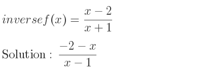 The inverse of f(x)=(x-2)/(x+1) is (-2-x)/(x-1)